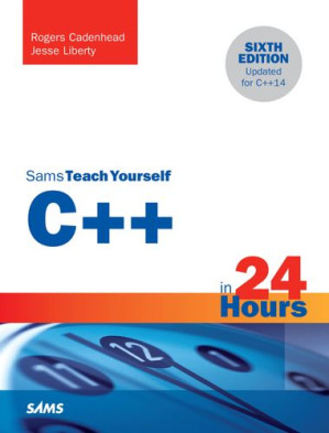 Sams Teach Yourself C++ in 24 Hours [6th Ed] - Rogers Cadenhead, Jesse Liberty